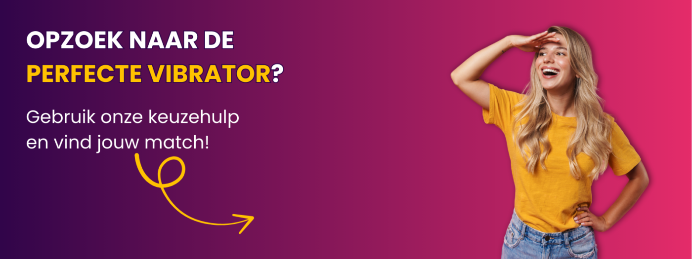 Wat is de beste vibrator voor jou? Start de keuzehulp